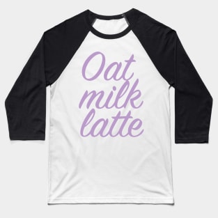 Oat Milk Latte Baseball T-Shirt